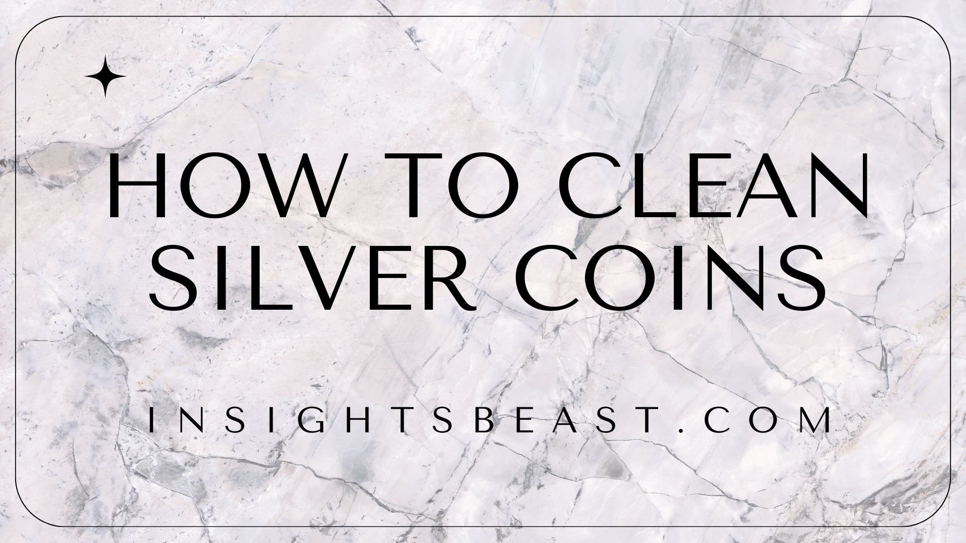 How to Clean Silver Coins A Complete Guide