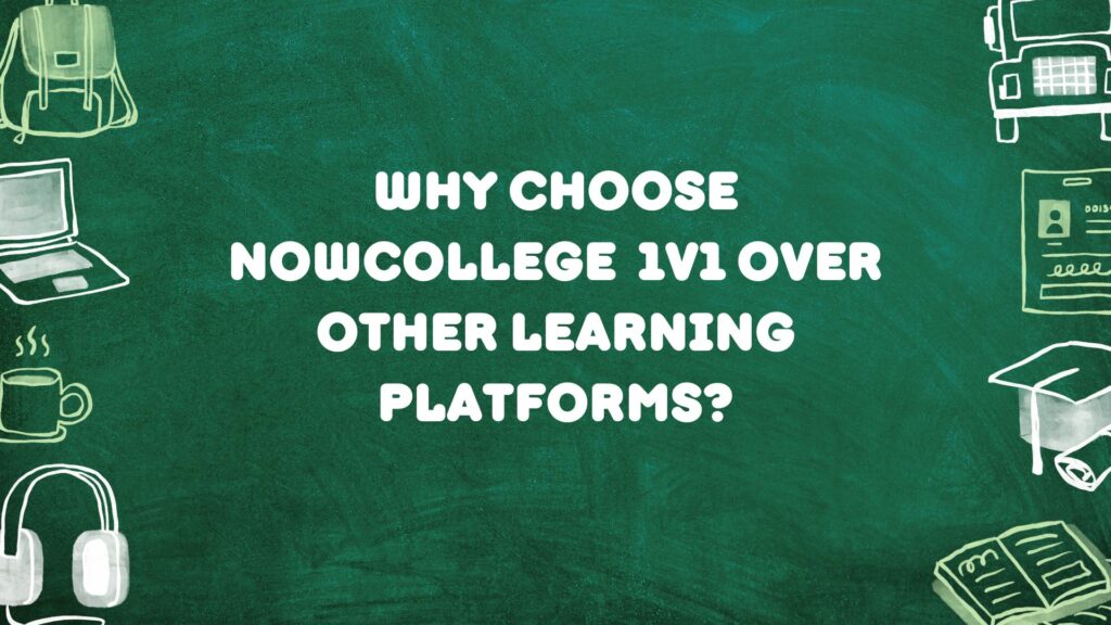 Why Choose NowCollege 1v1 Over Other Learning Platforms