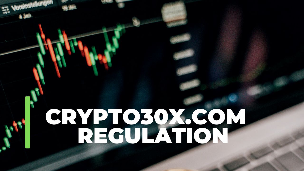 Crypto30x.com Regulation