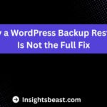 Why a WordPress Backup Restore Is Not the Full Fix
